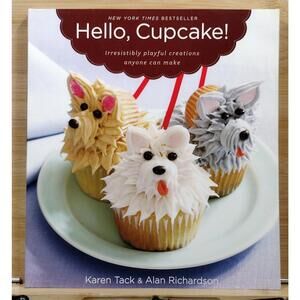 Hello, Cupcake! Irresistibly Playful Creations Anyone Can Make by Karen Tack &  